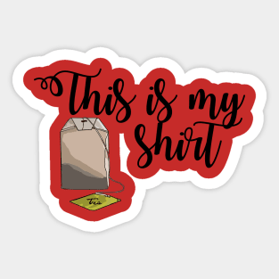 This is My Tea Shirt Sticker